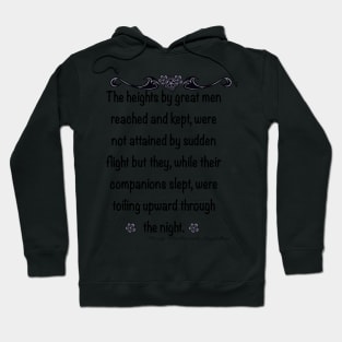 Inspirational motivational affirmation - The heights by great men reached and kept Hoodie